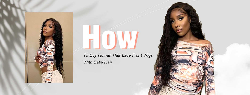 How To Buy Human Hair Lace Front Wigs With Baby Hair