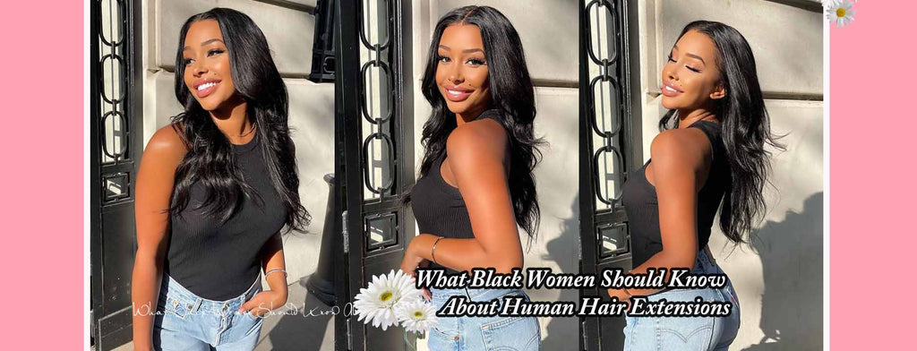 What Black Women Should Know About Human Hair Extensions