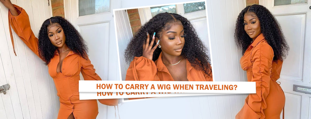 How To Carry a Wig When Traveling?