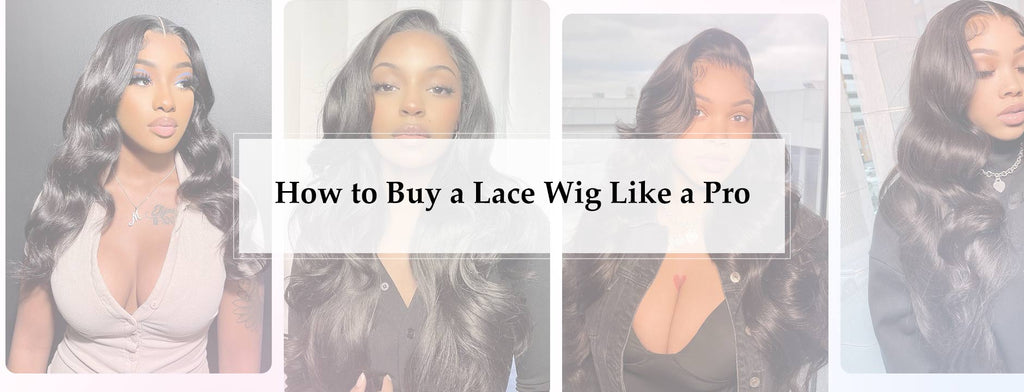 How to Buy a Lace Wig Like a Pro