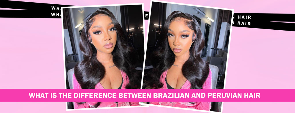 What Is the Difference Between Brazilian and Peruvian hair