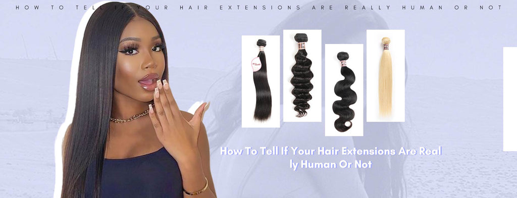 How To Tell If Your Hair Extensions Are Really Human Or Not