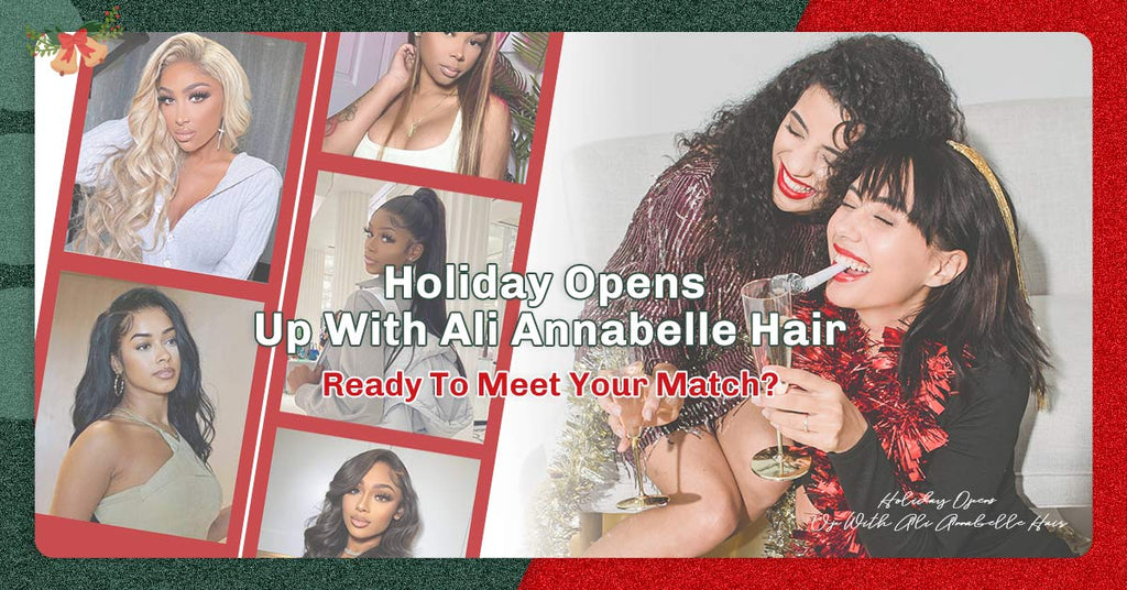 Holiday Opens Up With Ali Annabelle Hair - Ready To Meet Your Match?