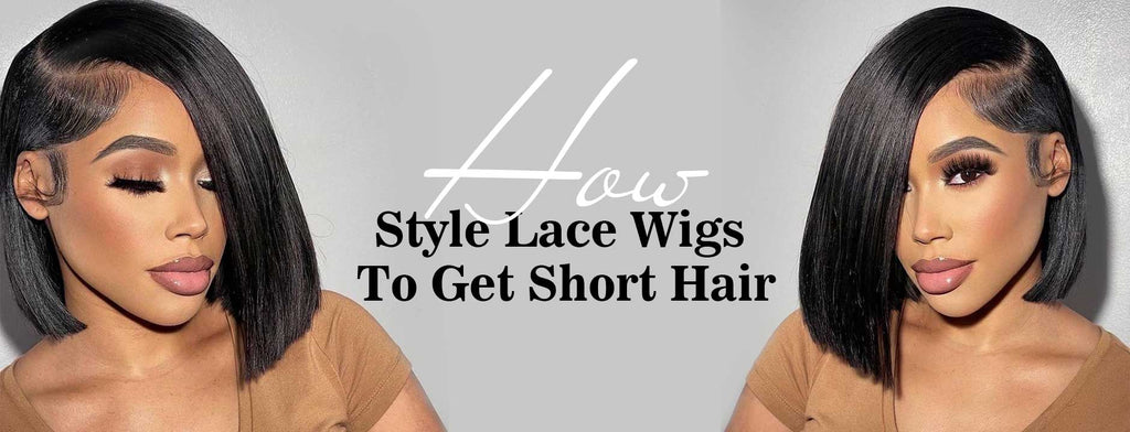 How Style Lace Wigs To Get Short Hair