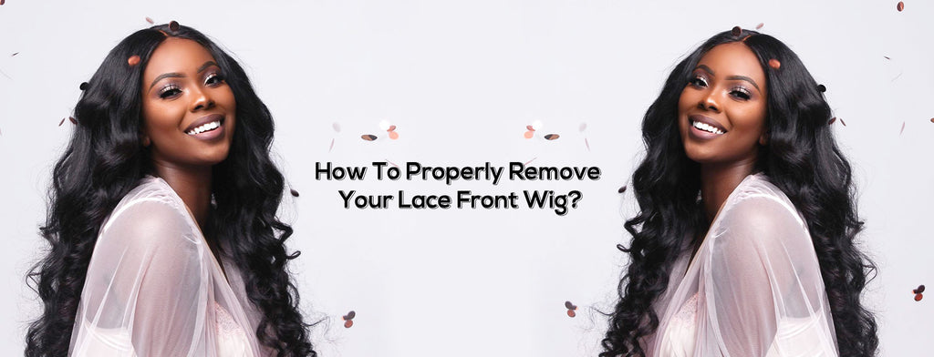 How To Properly Remove Your Lace Front Wig?