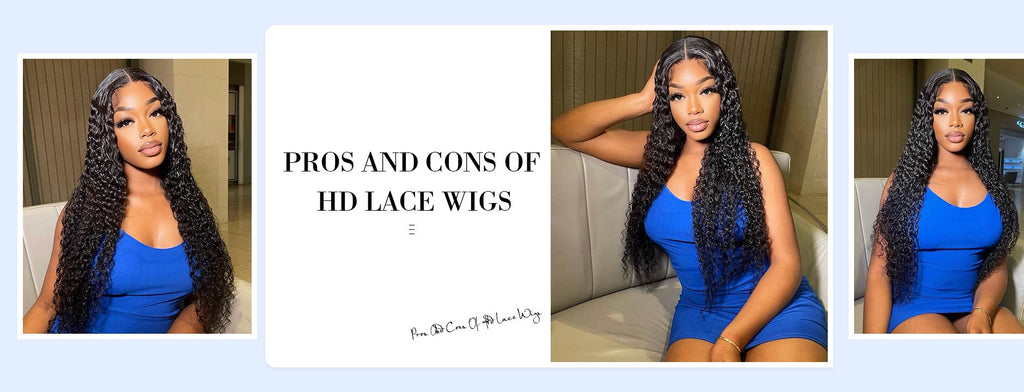 Pros And Cons Of HD Lace Wigs