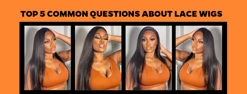 Top 5 Common Questions About Lace Wigs