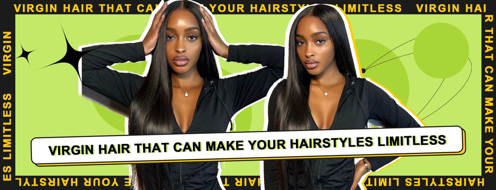 Virgin Hair That Can Make Your Hairstyles Limitless