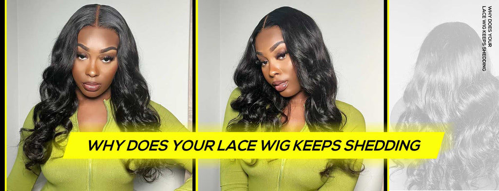 Why Does Your Lace Wig Keeps Shedding